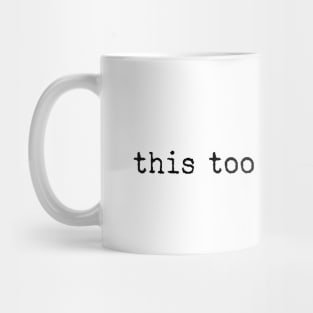 This too shall pass Mug